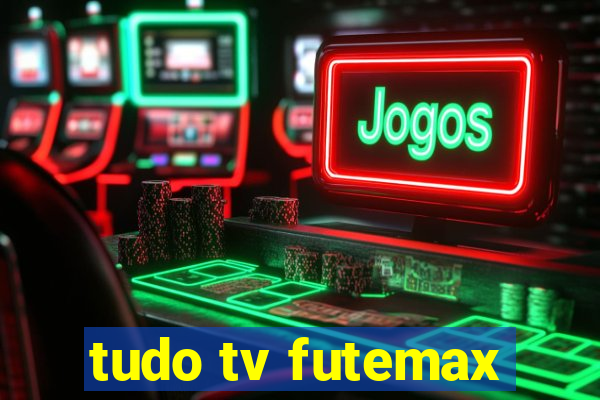 tudo tv futemax